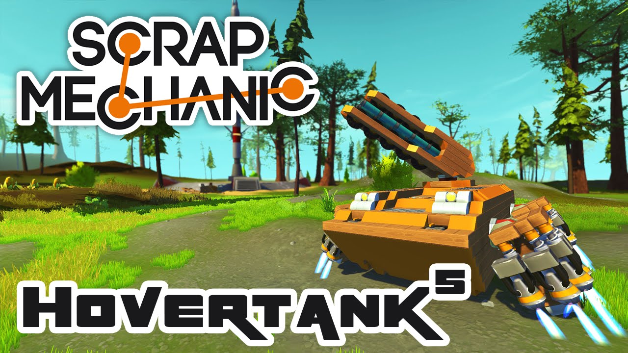 Let's Build A Hovertank, Part 5 - Let's Play Scrap Mechanic - Part 133