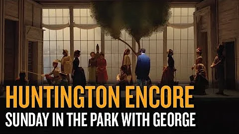 Huntington Encore: "Sunday" from Sunday In The Par...