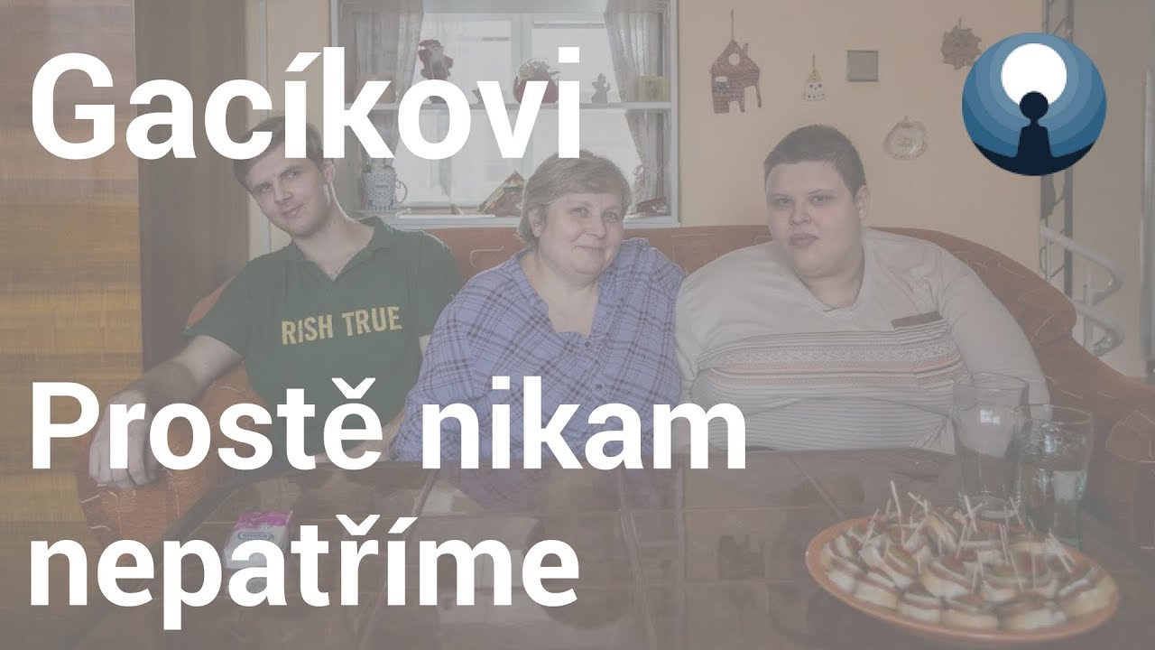 Gacíkovi – Prostě nikam nepatříme