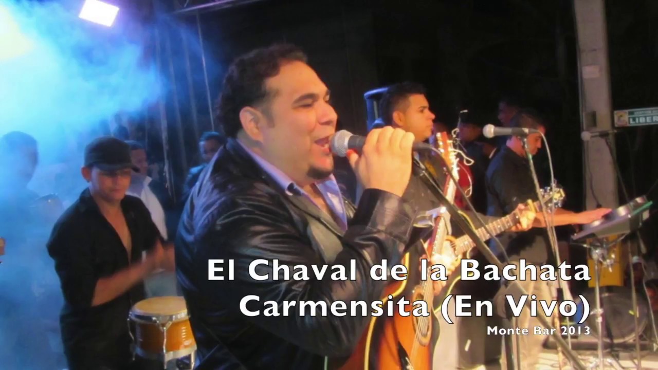 El Chaval de la Bachata - Carmensita En Vivo HD - YouTube