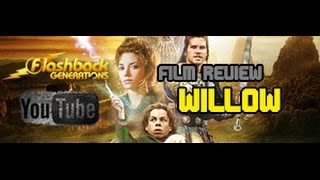 Flashback Generations Presents A Flashback Movie Review - Willow