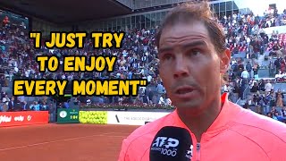 Rafael Nadal "I just try to enjoy every moment..."