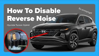 How To Disable Reverse Noise On 2022 2023 2024 2025 Hyundai Tucson Hybrid