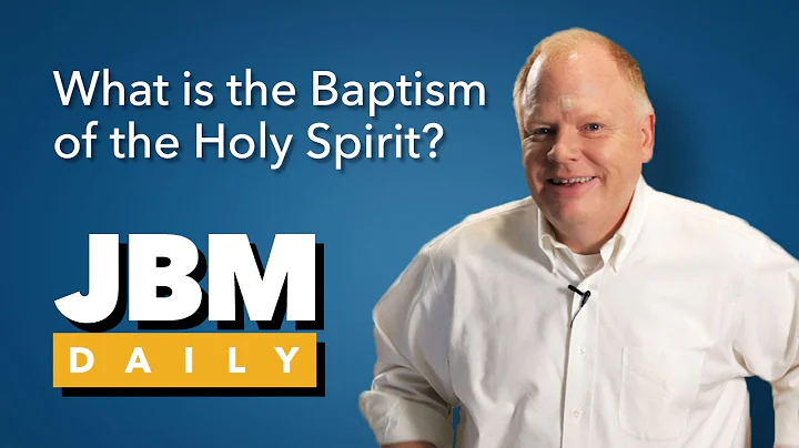 What is the Baptism of the Holy Spirit? | Joseph B...