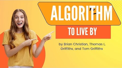 Algorithm to live by | written  by Brian Christian, Thomas L. Griffiths, and Tom Griffiths