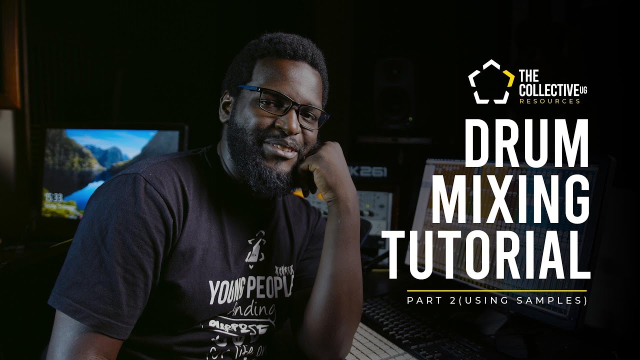 Audio Tutorial | Drum Mixing Part 2 (Using Samples) | The Collective UG ...