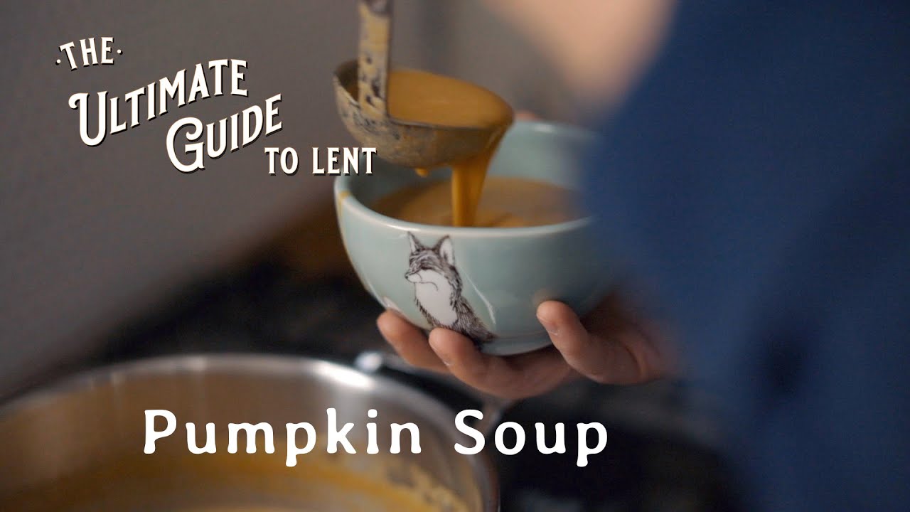 The Ultimate Guide to Lent's Pumpkin Soup