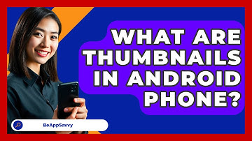 What Are Thumbnails In Android Phone? - Be App Savvy