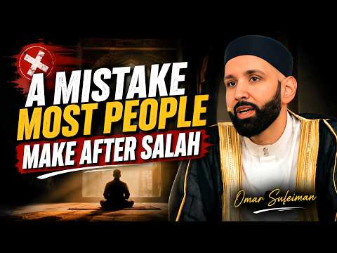 Are You Making This Mistake After Every Salah? | Omar Suleiman