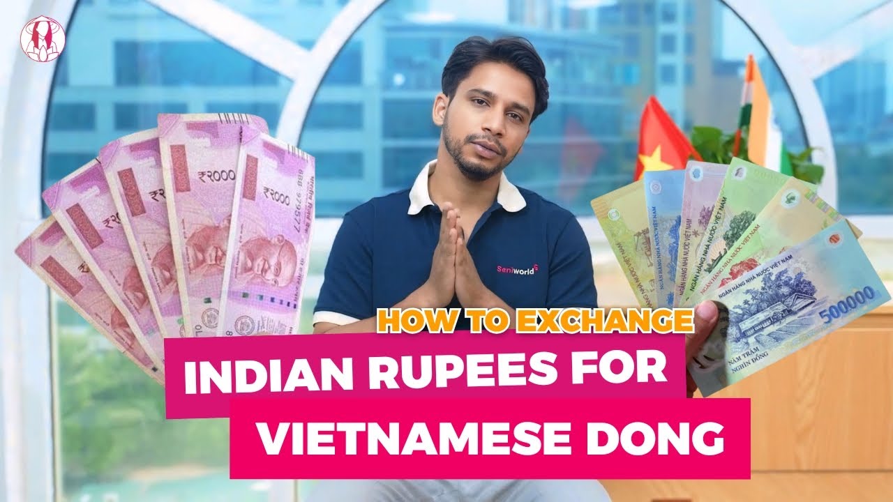 How to Exchange Indian Rupees to Vietnamese Dong (2025 Guide)