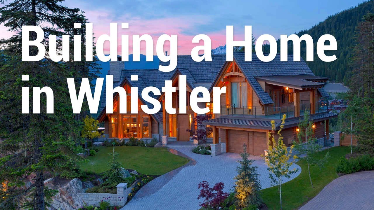 Quick Tips: Building a Home in Whistler