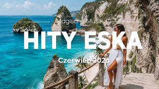 🔥 ESKA Hity Czerwiec 2026 – Najnowsze Radiowe Hity Polska Vol.25