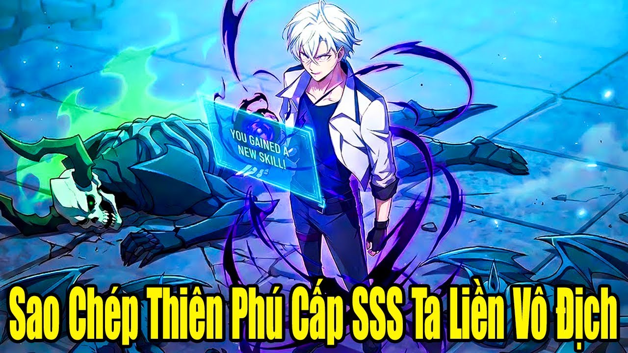FULL BỘ | Sao Chép Thiên Phú Cấp SSS Ta Liền Vô Địch | Review Truyện