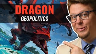 Dragon Geopolitics, Explained!