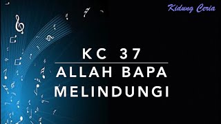 KC 37 Allah Bapa Melindungi (Children of the Heavenly Father) - Kidung Ceria