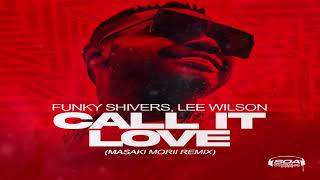 Funky Shivers & Lee Wilson  -  "Call It Love"  (Masaki Morii Remix)
