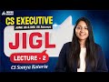 CS Executive JIGL Lec 2 | For June/Dec 26 Attempt | CS Somya Kataria
