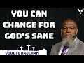 You can change for god's sake -Voddie Baucham