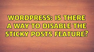 Celebrity Wordpress: Is there a way to disable the sticky posts feature? (2 Solutions!!) Net Worth