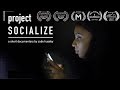 PROJECT SOCIALIZE Documentary (feat. Casey Neistat) Social Media, FOMO, Anxiety