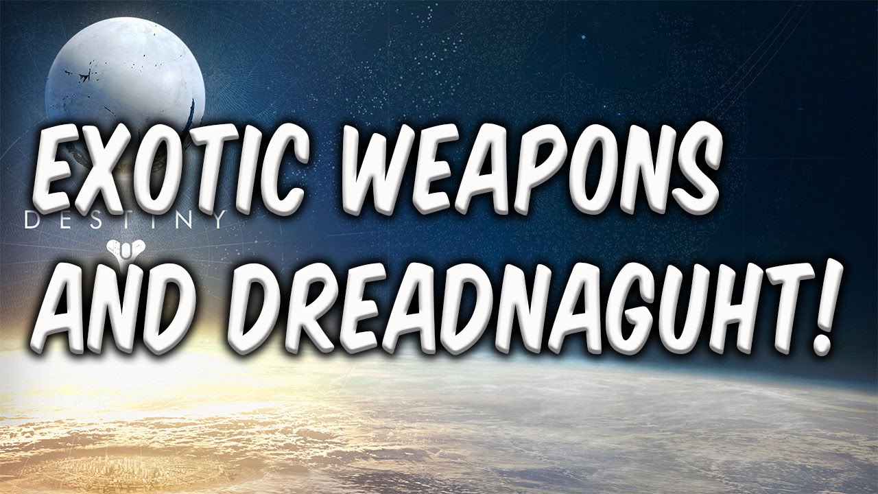 Destiny - Gameplay of Taken King Exotic Weapons and Dreadnaught!