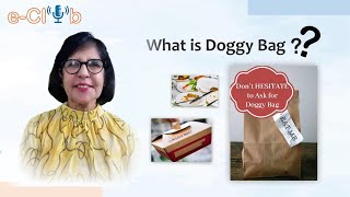 What Are Doggy Bags? | Learn with e-Club | Vocabulary