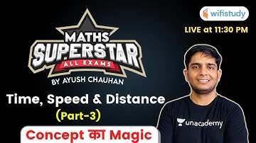 11:30 PM - All Competitive Exams | Maths by Ayush Chauhan | Time, Speed & Distance (Part-3)