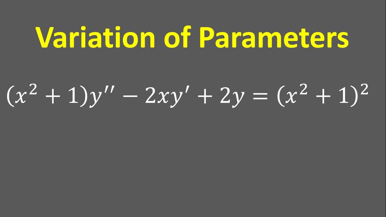 Differential Equation Variation Of Parameters X 2 1 Y 2xy 2y X 2 1 2 Youtube