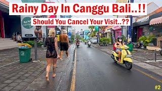Rainy Day In Canggu Bali..!! How Is This Area..?? Should You Cancel Your Visit..??