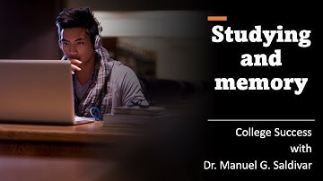 Studying and memory || College Success with Dr. Manuel G. Saldivar