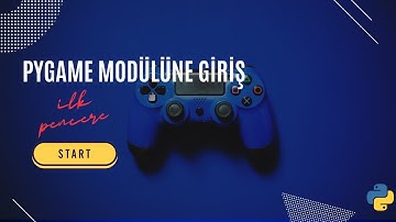 Pygame Modülüne Giriş - Kurulum ve Pencere Oluşturma (Ders 1)