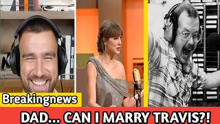 Taylor Swift Makes Emotional Request to Dad Scott Swift Before Marrying Travis Kelce 🔥