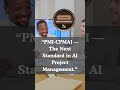 CPMAI - Certified Professional in Managing AI