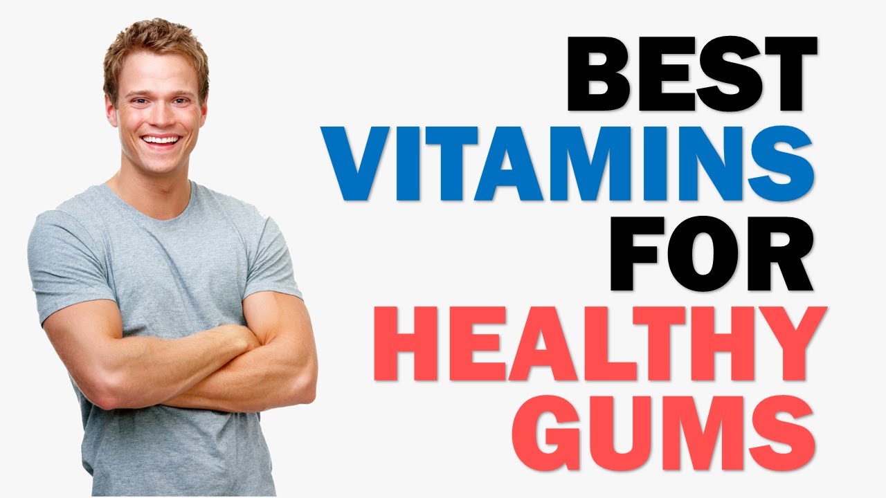 Best Vitamins For Gums 🦷🦷🦷 Best Vitamins For Healthy Gums And Teeth