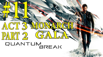 Quantum Break Walkthrough Gameplay Part 11 - Act 3/ Part 2 - Monarch Gala Dr Amaral [1080p Xbox One]