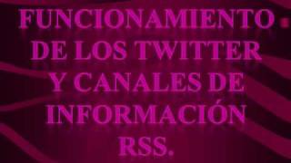 CARACTERÍSTICAS PARA UNA BUENA PRESENTACIÓN Y FUNCIONAMIENTO DE LOS TWITTER Y CANALES DE INFORMACIÓN RSS