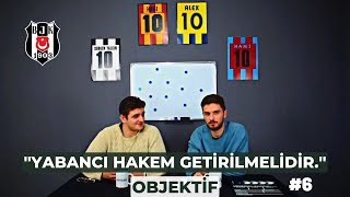 ''Yabancı hakem getirilmelidir.'' | Oğuzhan KURTULUŞ & Berat YILMAZ | 16.Hafta | OBJEKTİF #6