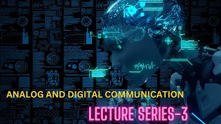 Modulation | Analog and Digital Communication | Lecture Series-3