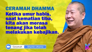 BHANTE UTTAMO || Ketika Umur Habis, Saat Kematian Tiba, Kita akan merasa tenang || Karaniya Channel