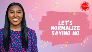 Why We Must Normalize Saying No | Self-Care & Boundaries