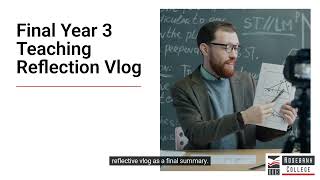 Create a vlog post as a final reflection on Teaching Experience Year 3 (LU5/LO3)