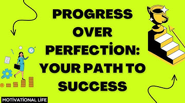 Progress Over Perfection: Your Path to Success!