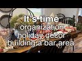 Holiday decor  organization  building a bar area