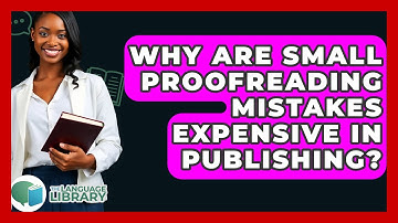 Why Are Small Proofreading Mistakes Expensive In Publishing? - The Language Library