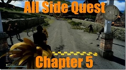 All side quest Chapter 5 FFXV in under 3 minutes.