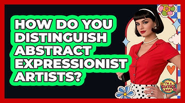 How Do You Distinguish Abstract Expressionist Artists? - I