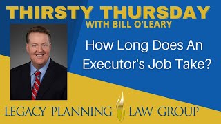 How Long Does an Executor's Job Take? (Facebook Live - Thirsty Thursday)