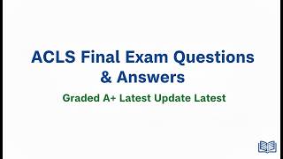 ACLS Final Exam Questions  AnswersGraded ALatest Update latest