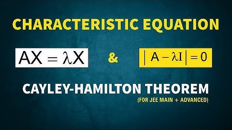 Characteristic Equation And Cayley Hamilton Theorem For JEE Main+Advanced | Rajat Jain Sir