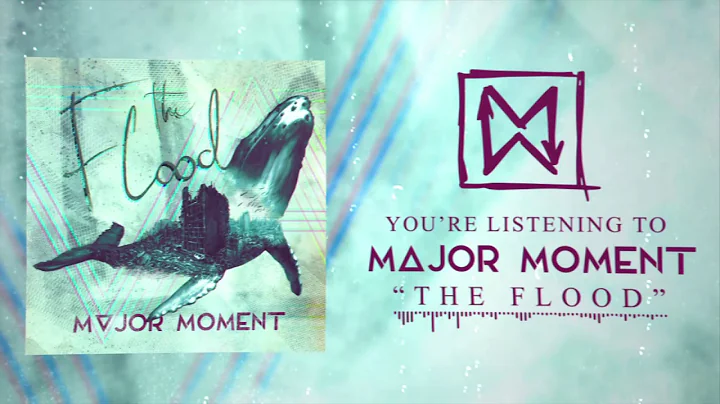 Major Moment - The Flood (Official Visualizer)